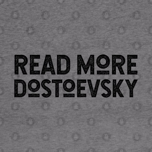 Read More Dostoevsky - For Russian Literature Fans by KierkegaardDesignStudio